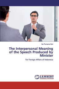 Title: The Interpersonal Meaning of the Speech Produced by Minister, Author: Ika Purnama Sari