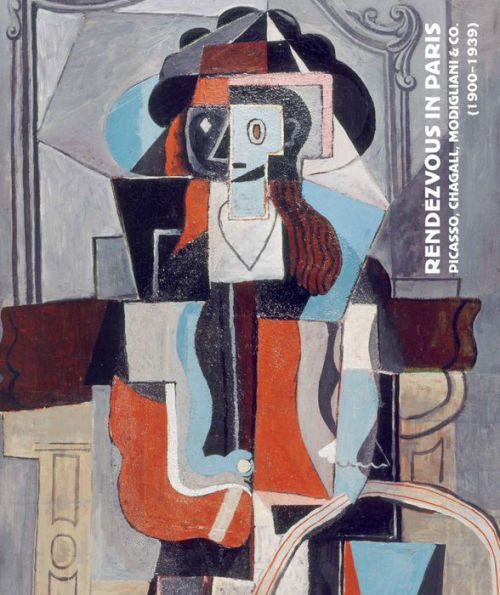 Rendezvous in Paris: Picasso, Chagall, Modigliani & co. (1900-1939)