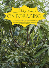 Free electronics ebooks download On Foraging: Food Knowledge and Environmental Imaginaries in the UAE's Landscape by Dima Srouji, Meitha Almazrooei, Faysal Tabbarah, Dima Srouji, Meitha Almazrooei, Faysal Tabbarah