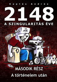 Title: 2148 A Szingularitás éve 2. rész: A Történelem után, Author: Nathalie Raedler