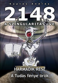 Title: 2148 A Szingularitás éve 3. rész: A tudás fénye örök, Author: Mark Keane