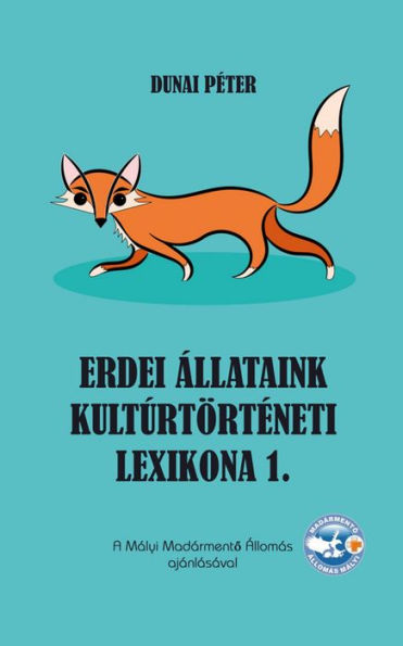 Erdei állataink kultúrtörténeti lexikona 1.