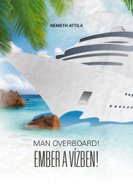 Title: Man Overboard! Ember a vízben!, Author: Németh Attila