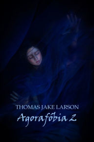 Title: Agorafóbia 2, Author: Thomas Jake Larson