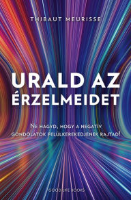 Title: Urald az érzelmeidet, Author: Thibaut Meurisse