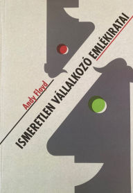 Title: Ismeretlen vállalkozó emlékiratai, Author: Andy Floyd