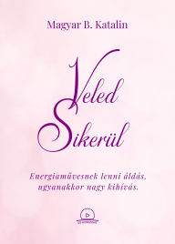 Title: Veled Sikerül: Energiamuvesnek lenni áldás, ugyanakkor nagy kihívás., Author: Katalin Magyar B.