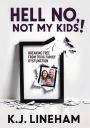 Hell No, Not My Kids!: Breaking Free From Toxic Family Dysfunction