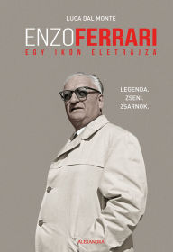Title: Enzo Ferrari - egy ikon életrajza, Author: Luca Dal Monte