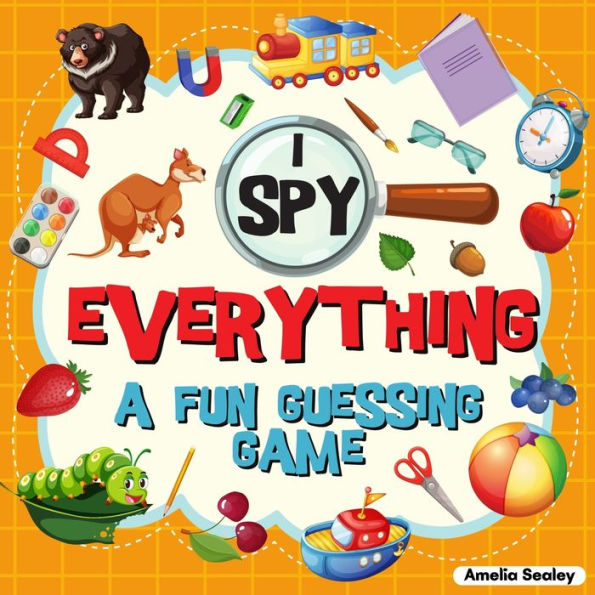 I Spy Everything: A Fun Guessing Game for Kids, Great Learning Activity Book, I Spy Book for Kids