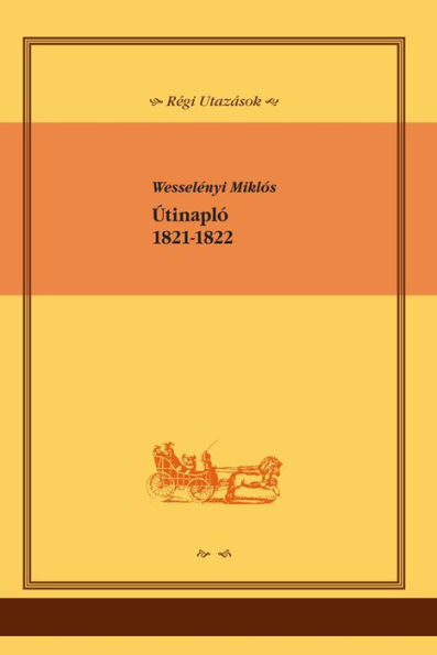 Útinapló: Wesselényi Miklós utazása Széchenyi Istvánnal, 1821-1822