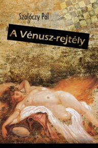 Title: A Vénusz-rejtély, Author: Pál Szalóczy
