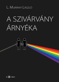 Title: A szivárvány árnyéka, Author: L. Murányi László