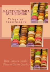 Title: Gasztronómia és turizmus: Válogatott tanulmányok, Author: Tamara Rátz