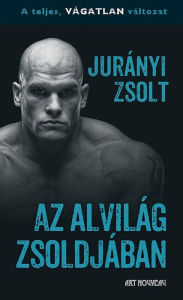 Title: Az alvilág zsoldjában, Author: Zsolt Jurányi