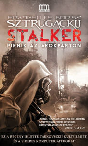 Title: Stalker - Piknik az árokparton, Author: Arkagyij Sztrugackij