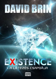 Title: Existence 1: A létezés csapdája, Author: David Brin