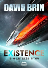 Title: Existence 2: A létezés titka, Author: David Brin