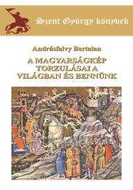 Title: A magyarságkép torzulásai a világban és bennünk, Author: Andrásfalvy Bertalan