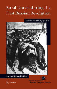 Title: Rural Unrest During the First Russian Revolution, Author: Burton Richard Miller