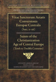 Title: Saints of The Christianization Age of Central Europe, Author: Gabor Klaniczay