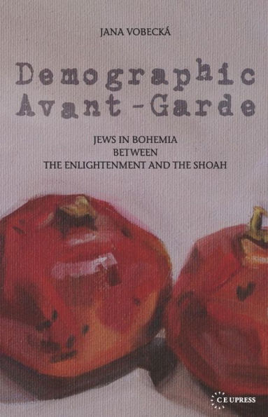 Demographic Avant-Garde-Jews in Bohemia between Enlightenment and Shoah