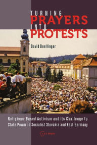 Title: Turning Prayers Into Protests, Author: David Doellinger