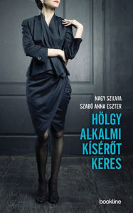 Title: Hölgy alkalmi kísérőt keres, Author: Nagy Szilvia