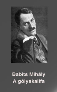 Title: A gólyakalifa, Author: Babits Mihály