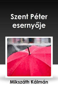 Title: Szent Péter esernyője, Author: Kálmán Mikszáth