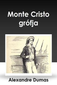 Title: Monte Cristo grófja, Author: Alexandre Dumas