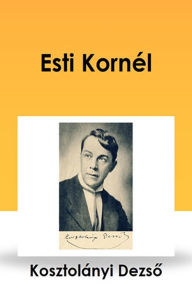 Title: Esti Kornél, Author: Kosztolányi Dezs?