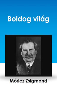 Title: Boldog világ, Author: Móricz Zsigmond