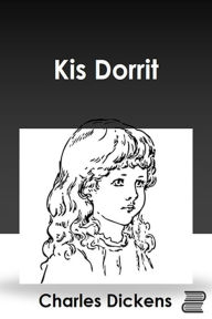 Title: Kis Dorrit, Author: Charles Dickens