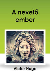 Title: A nevető ember, Author: Victor HUGO