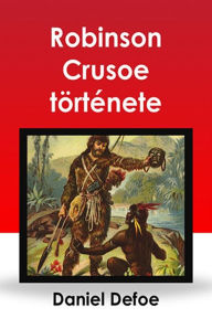 Title: Robinson Crusoe története, Author: Radó Vilmos