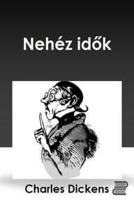 Title: Nehéz idők, Author: Charles Dickens