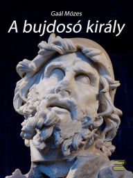 Title: A bujdosó király, Author: Gaál Mózes