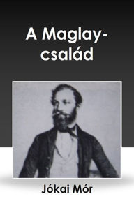 Title: A Magláy-család : Aki a holta után áll bosszút, Author: Jókai Mór