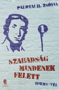 Title: Szabadság mindenek felett I.: Hiems / Tél, Author: Zsófia H. Palotai