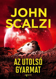 Title: Az utolsó gyarmat (The Last Colony), Author: John Scalzi