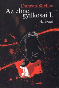 Title: Az elme gyilkosai: Az áruló, Author: Duncan Shelley