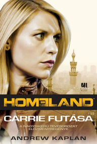 Title: Homeland - Carrie futása, Author: Andrew Gary Kaplan