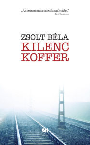 Title: Kilenc koffer: Az emberi becstelenség krónikája, Author: Béla Zsolt
