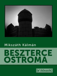 Title: Beszterce ostroma, Author: Mikszáth Kálmán