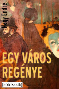 Title: Egy város regénye, Author: Nagy Endre