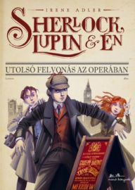 Title: Sherlock, Lupin és én: Utolsó felvonás az Operában, Author: Adler Irene