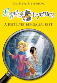 Title: Agatha nyomoz - A rejtélyes bengáliai eset, Author: Steve Stevenson Sir