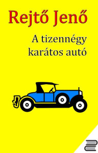 Title: A tizennégy karátos autó, Author: Rejt? Jen?