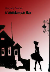 Title: A vöröslámpás ház, Author: Sándor Hunyady